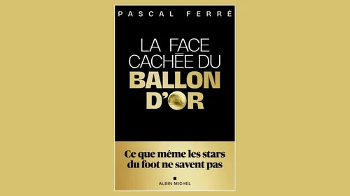 Ballon d’Or : les secrets des coulisses révélés par Pascal Ferré