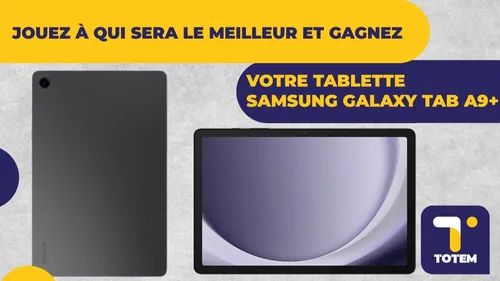 Gagnez votre tablette Samsung Galaxy TAB A9+ !
