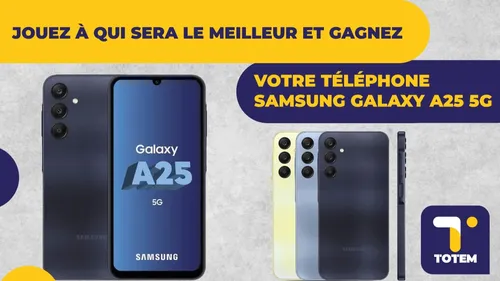 Gagnez votre nouveau téléphone SAMSUNG Galaxy A25 5G !
