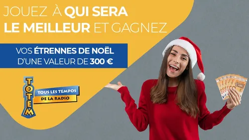 300 € pour les étrennes de Noël grâce à TOTEM !