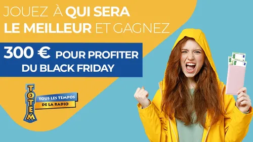 Gagnez 300 euros pour profiter et vous faire plaisir lors du Black...