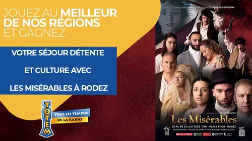 Gagnez votre séjour détente et culture avec Les Misérables à Rodez
