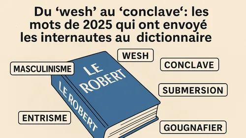 Du “wesh” au “conclave” : les mots de 2025 qui ont envoyé les...