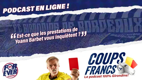 [Coups Francs] Est-ce-que les prestations de Yoann Barbet vous...