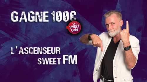 L'Ascenseur Sweet FM : gagnez 100 euros cash !