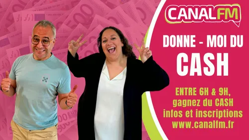 Canal FM donne moi du CASH !