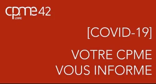 Covid 19 : vous êtes chef d'entreprise ? La CPME de la Loire vous...