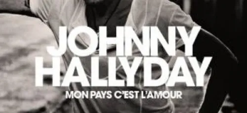 "Mon Pays c'est l'amour" l'album posthume de Johnny Hallyday