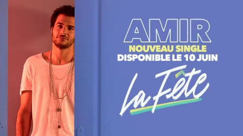Amir sort une nouvelle chanson "La Fête" le 10 juin !
