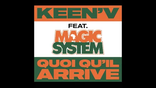 Keen’v et Magic System sortent leur nouveau single "Quoi qu’il arrive"