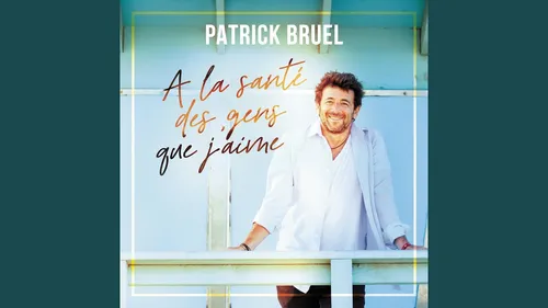 Patrick Bruel est de retour avec "À la santé des gens que j'aime"