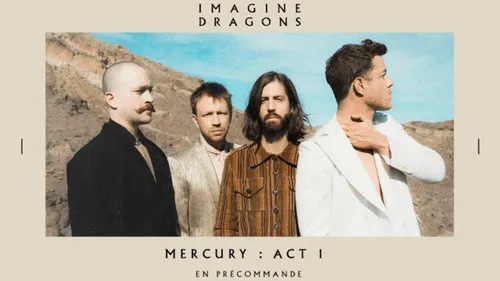Imagine Dragons annonce la sortie de son prochain album “Mercury :...