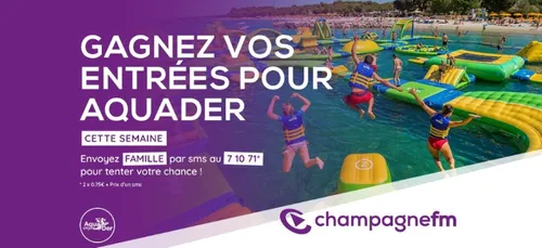 Gagnez vos entrées pour Aquader sur Champagne FM