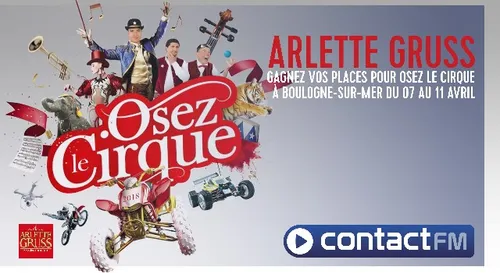 GAGNEZ VOS PLACES POUR OSEZ LE CIRQUE ARLETTE GRUSS À BOULOGNE-SUR-MER