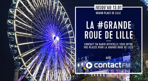GAGNEZ VOS PLACES POUR LE GRANDE ROUE DE LILLE AVEC CONTACT FM