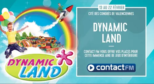 GAGNEZ VOS PLACES POUR DYNAMIC LAND A VALENCIENNES