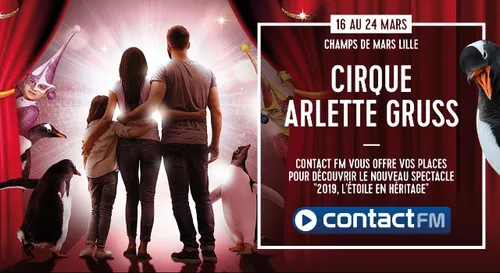 GAGNEZ VOS PLACES POUR LE CIRQUE ARLETTE GRUSS A LILLE
