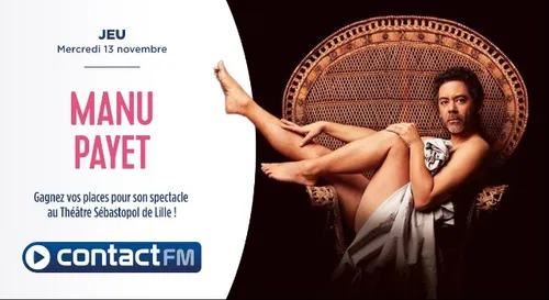 GAGNEZ VOS PLACES POUR LE SPECTACLE DE MANU PAYET