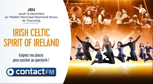 GAGNEZ VOS PLACES POUR LE SPECTACLE IRISH CELTIC - Spirit of...