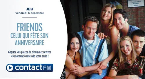 VOS INVITATIONS POUR UNE SOIRÉE FRIENDS AU CINÉMA AVEC CONTACT FM