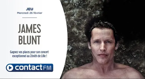 GAGNEZ VOS PLACES POUR LE CONCERT DE JAMES BLUNT A LILLE