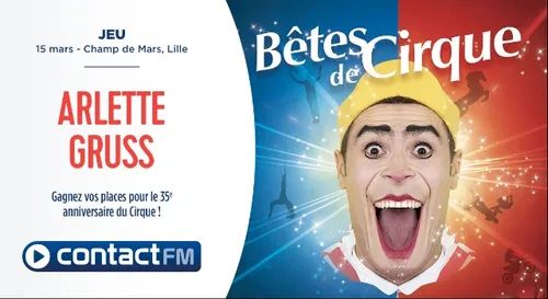 GAGNEZ VOS PLACES POUR LE CIRQUE ARLETTE GRUSS A LILLE