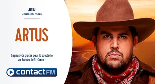 GAGNEZ VOS PLACES POUR LE SPECTACLE D'ARTUS