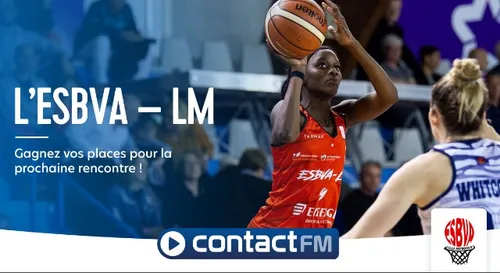 GAGNEZ VOS PLACES POUR LE PROCHAIN MATCH DE L'ESBVA-LM SUR CONTACT...