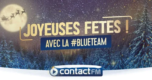 LA #BLUETEAM CONTACT FM VOUS SOUHAITE DE JOYEUSES FÊTES !
