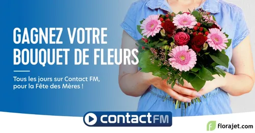 POUR LA FÊTE DES MERES, GAGNEZ VOTRE BOUQUET DE FLEURS AVEC...