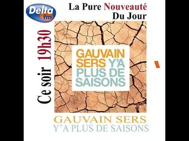 La Pure Nouveauté Du Jour : Gauvains Sers - Y'a plus de saisons