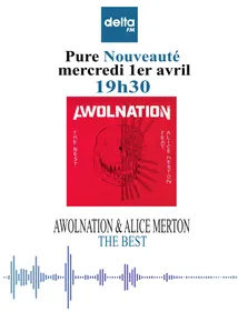 Nouveau : Awolnation, numéro 1 aux Etats-Unis avec Alice Merton