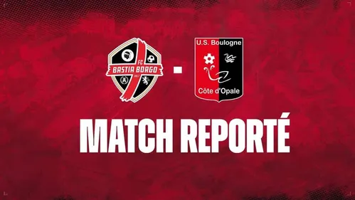 Le Bastia-Borgo - Boulogne de ce soir reporté