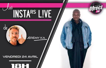 JÉRÉMY KA VOUS DONNE RENDEZ-VOUS À 18H SUR L'INSTAGRAM DE LA RADIO