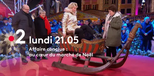 A VOIR | Le marché de Noël de Mulhouse dans "Affaire Conclue" sur...
