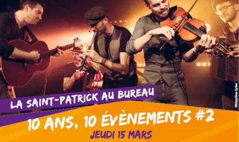 10 ANS, 10 ÉVÉNEMENTS #2 : Venez fêter la Saint-Patrick ce jeudi...