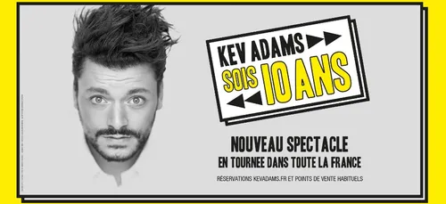 Gagnez vos places pour le spectacle de KEV ADAMS « sois 10 ans » le...