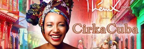 JEU TERMINE! Gagnez vos places pour Cirka Cuba Le samedi 21 janvier...