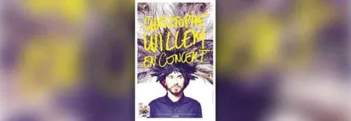 JEU TERMINE! Vos places pour CHRISTOPHE WILLEM