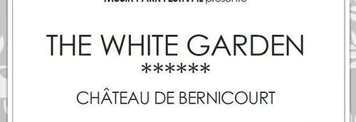 The White Garden au Château de Bernicourt avec