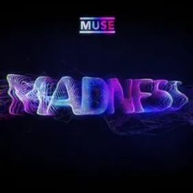 Écoutez Madness de Muse !