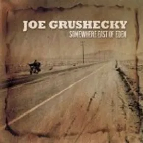 Joe Grushecky - Somewhere East of Eden