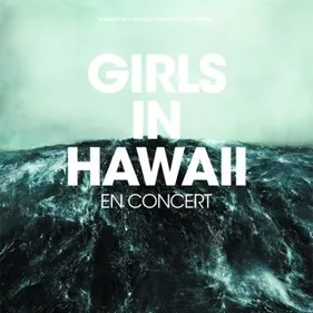 Girls in Hawaii : toutes les dates de la tournée 2014
