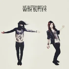 We Butter The Bread With Butter + Shoot The Girl First