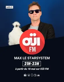 OÜI FM ressuscite le Starsystem de Max !
