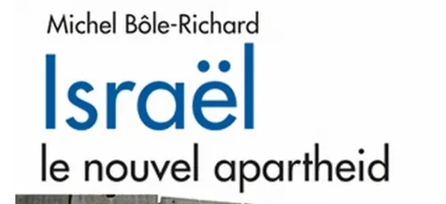 "IsraÃ«l, le nouvel apartheid", le livre de Michel BÃ´le-Richard