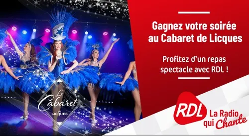 GAGNEZ VOTRE REPAS SPECTACLE AU CABARET DE LICQUES AVEC RDL