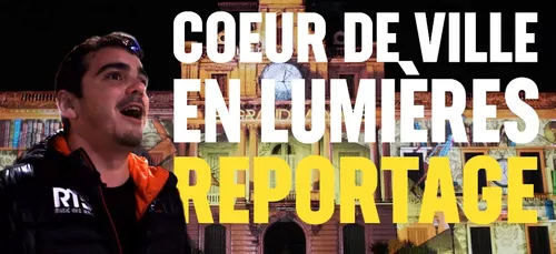 Cœur de ville en Lumières 2018, reportage au cœur de l'événement !