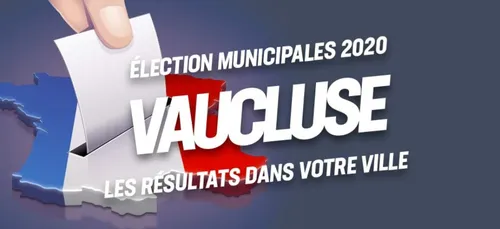 RÉSULTATS ÉLECTIONS MUNICIPALES 2020 DÉPARTEMENT DU VAUCLUSE