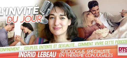 Confinement - Couples, Entente et Sexualité... Comment vivre cette...